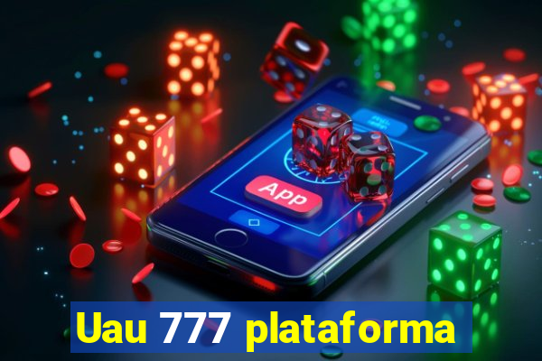 Uau 777 plataforma